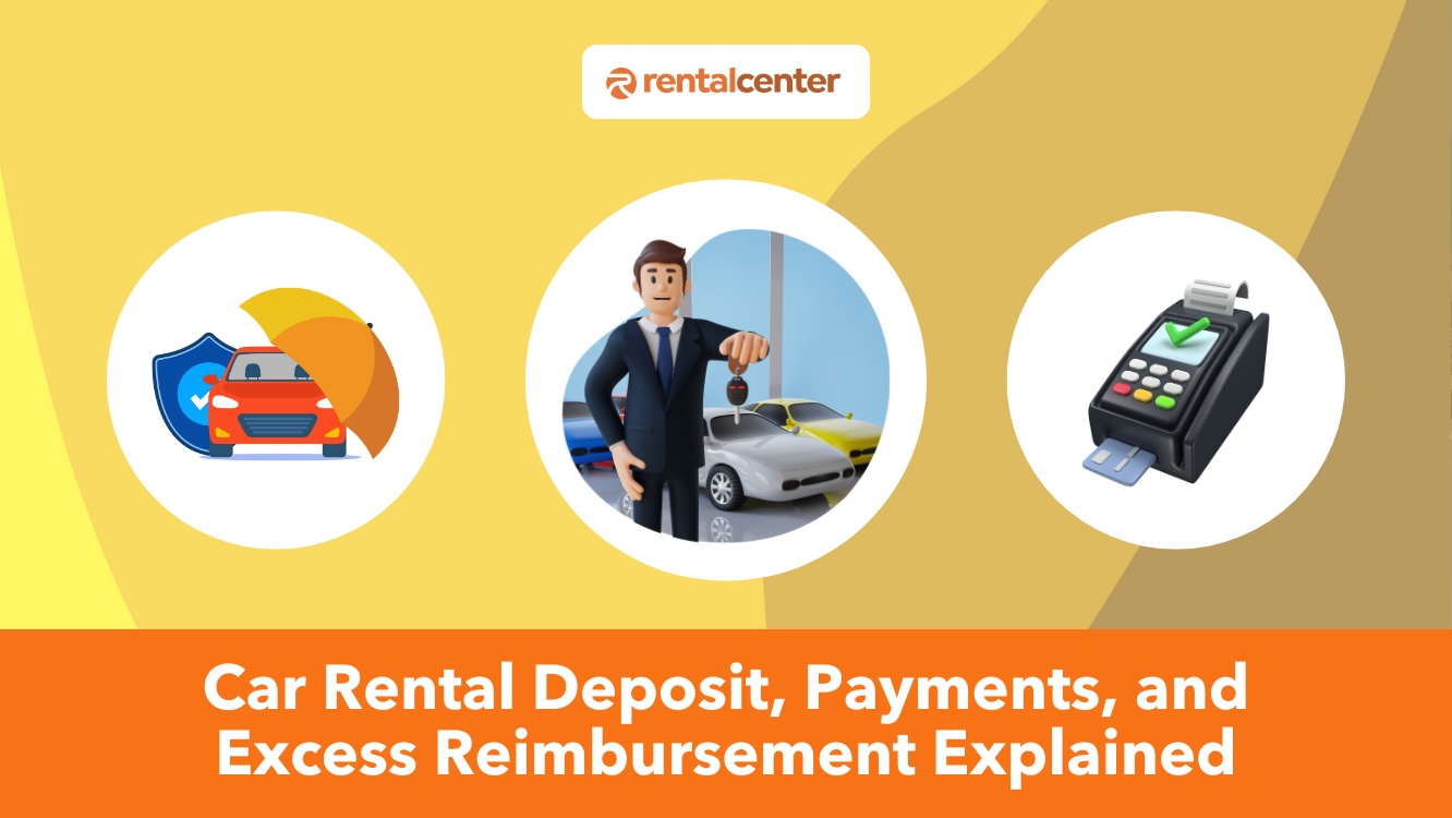 Car Rental Deposit, Payments and Excess Reimbursement Explained