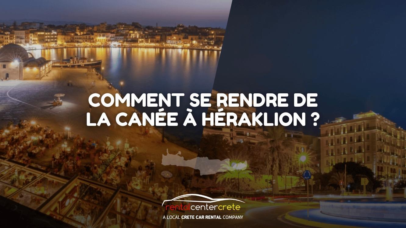 Comment se rendre de La Canée à Héraklion?